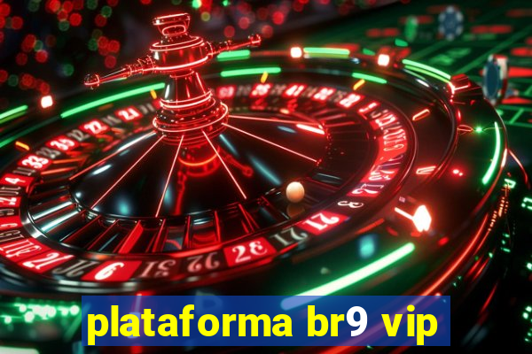 plataforma br9 vip